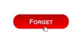 Forget web interface button clicked with mouse cursor, red color, mistake