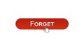 Forget web interface button clicked with mouse cursor, wine red color, mistake