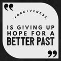 Forgiveness is giving up hope for a better past - Beautiful Quote About forgiveness