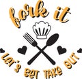 Fork it let get take out lettering and quote illustration Royalty Free Stock Photo