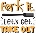 Fork it let get take out lettering and quote illustration Royalty Free Stock Photo