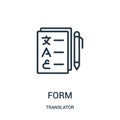 form icon vector from translator collection. Thin line form outline icon vector illustration. Linear symbol for use on web and
