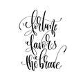 Fortune favors the brave - hand lettering inscription text