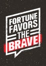 Fortune Favors The Brave Inspiring Creative Motivation Quote. Vector Typography Banner Design Concept