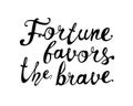 Fortune favors the brave. Words of calligraphic letters