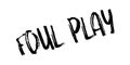 Foul Play rubber stamp