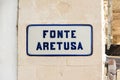 The Fountain of Arethusa Fonte Aretusa street sign in Syracuse in Sicily. Italy