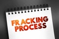 Fracking Process - well stimulation technique involving the fracturing of bedrock formations by a pressurized liquid, text concept