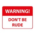 warning don\'t be rude tag on white Royalty Free Stock Photo