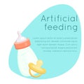 Frame with flat illustration of baby bottle with milk, pacifier and place for text. Artificial feeding of babies. Object is