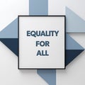 Framed Text  Equality For All Against Geometric Blue and White Background typography Royalty Free Stock Photo