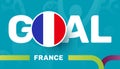 France flag and Slogan goal on european 2020 football background. soccer tournamet Vector illustration