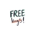 Free hugs hand lettering, careless brush font, sign, print. Vector and jpg image. Clipart, isolated details