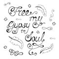 Free my gypsy soul.