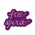 Free spirit. Inspirational quote about freedom.