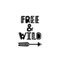 Free and wild. Hand drawn nursery print with arrow. Black and white poster