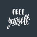 Free yourself. Inspirational quote