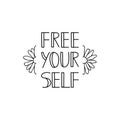 Free yourself. Vector illustration. Lettering. Ink illustration