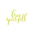 Free yourself yellow hand lettering inscription