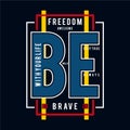 Freedom be brave typography t shirt graphic design