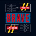 Freedom be brave typography t shirt graphic design