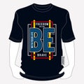 Freedom be brave typography t shirt graphic design tee t shirt design