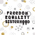 Freedom, equality, sisterhood lettering hand drawn vector.