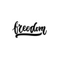 Freedom - hand drawn lettering phrase isolated on the white background. Fun brush ink inscription for photo overlays