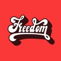 Freedom. Lettering. Volumetric letters. Hand made inscription. Vector.