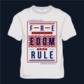 Freedom the rule graphic t shirt typography vector illustration