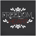 Freedom in your heart lettering