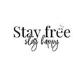 Stay free Stay Happy, vector