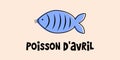 French April Fool's Day. Poisson d'avril. Design for greeting card, poster and banner.