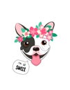 French bulldog with a wreath of pink flowers. Spring trendy poster. Pattern with a cute puppy with the quote I am sweet