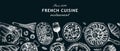 French cuisine restaurant banner. Traditional food from France sketches on chalkboard. European food background, menu design