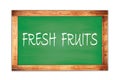 FRESH FRUITS text written on green school board