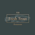 Fresh Trout Fish Restaurant. Abstract Vector Sign, Symbol or Logo Template. Hand Drawn Fish with Classy Retro Typography