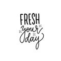 Fresh your day - hand lettering for posters, prints, stickers, promotions, banners, t-shirts. Linear Calligraphy summer time