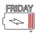 Friday. Empty battery. Level 1 percent vector illustration design