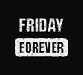 Friday forever trendy text art design for printing. Positive and original typography illustration isolated on black background.