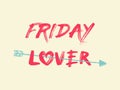 Friday lover trendy text art design for printing. Positive and original typography illustration isolated on white background, with