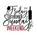 Friday saturday sunday weekend coming...- funny saying with wine bottle and glass silhouette