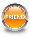 Friend glossy orange round button