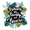 Friends are family we choose. Friendship Quote.