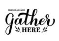 Friends and family gather here lettering. Thanksgiving quotes. Vector template for banner, typography poster, card, etc