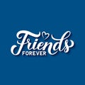 Friends forever calligraphy hand lettering on blue background. Friendship Day inspirational quote. Vector template for greeting