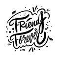 Friends Forever phrase. Holiday modern calligraphy. Hand drawn vector illustration. Royalty Free Stock Photo