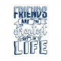 Friends are the greatest gift in life, Hand lettering inspirational quotes Royalty Free Stock Photo