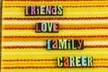 Friends love family career