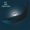 We are friends - modern lettering. Friendship between human and blue whale. let`s live in peace.